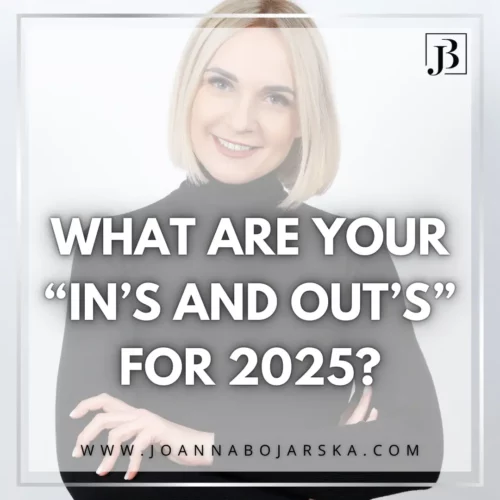 What are your “In’s and Out’s” for 2025?